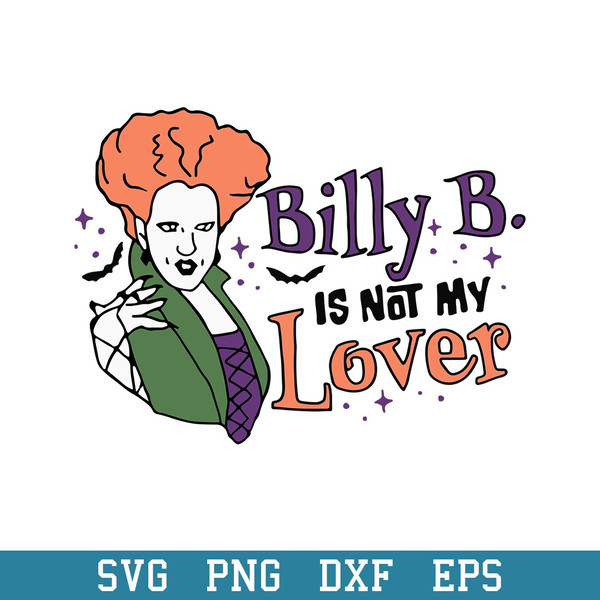Billy Butcherson Is Not My Lover Hocus Pocus Svg, Hocus Pocus Svg, Halloween Svg, Png Dxf Eps Digital File.jpeg