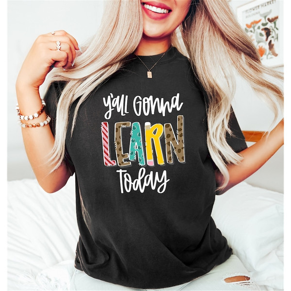 MR-48202310838-yall-gonna-learn-today-shirt-school-shirt-teacher-gift-image-1.jpg