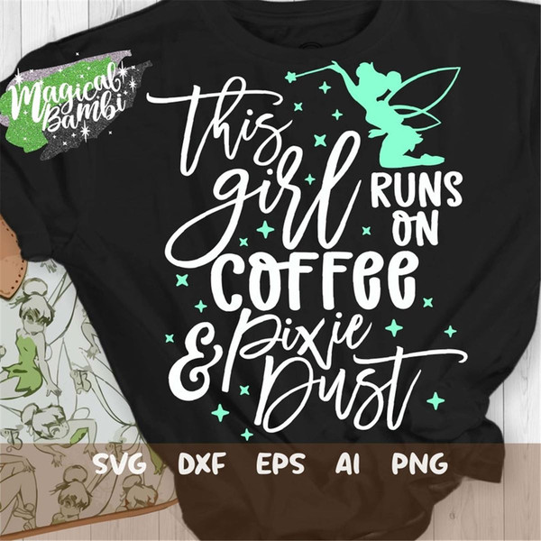 MR-48202311139-this-girl-runs-on-coffee-and-pixie-dust-svg-mouse-ears-svg-image-1.jpg