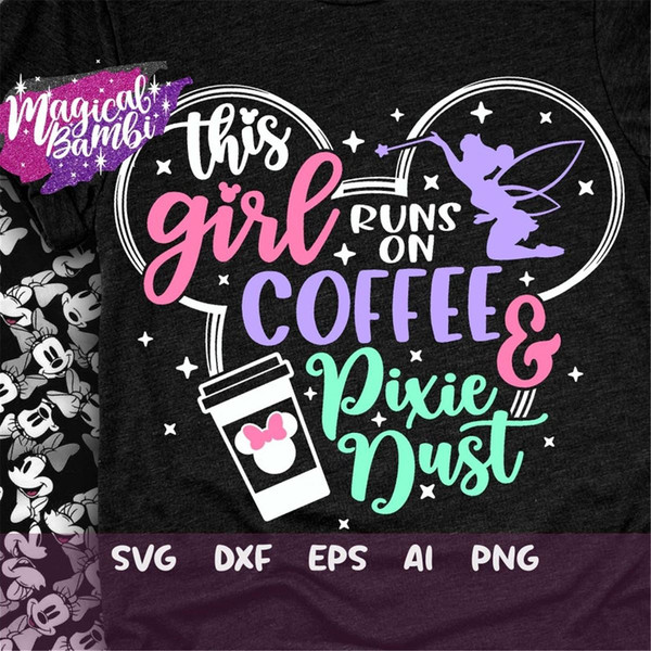 MR-48202311257-this-girl-runs-on-coffee-and-pixie-dust-svg-mouse-ears-svg-image-1.jpg