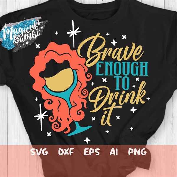 MR-48202311433-brave-enough-to-drink-it-svg-princess-svg-drinking-shirt-image-1.jpg