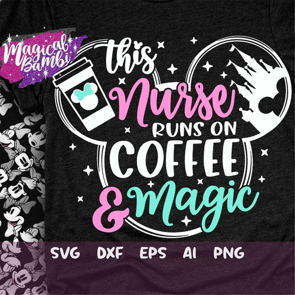 MR-482023111148-this-nurse-runs-on-coffee-and-magic-svg-mouse-ears-svg-bow-image-1.jpg