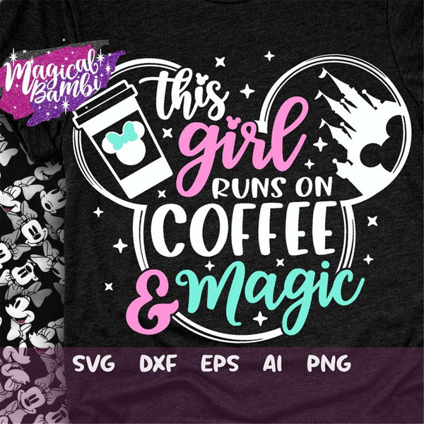 MR-482023111231-this-girl-runs-on-coffee-and-magic-svg-mouse-ears-svg-bow-image-1.jpg