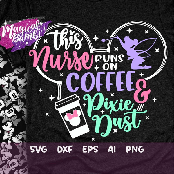 MR-482023111629-this-nurse-runs-on-coffee-and-pixie-dust-svg-mouse-ears-svg-image-1.jpg