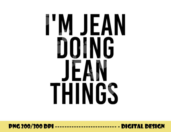 I M JEAN DOING JEAN THINGS Name Funny Birthday Gift Idea png, sublimation copy.jpg
