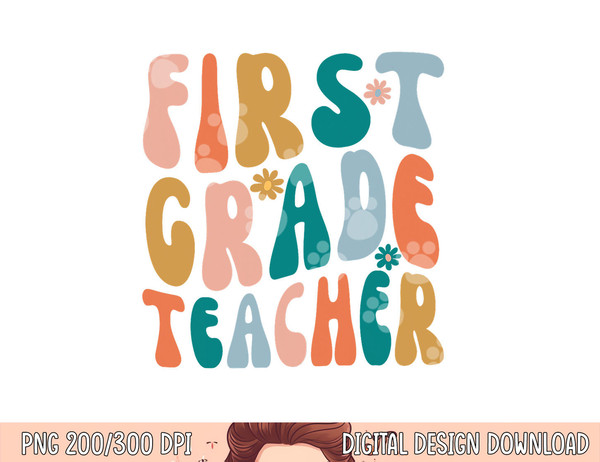 First Grade Teacher Retro Groovy Design 1st Grade Teaching  png, sublimation copy.jpg
