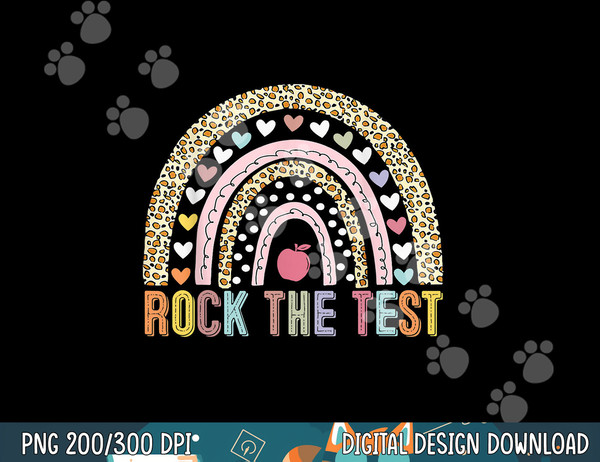 Rock The Test Teacher Test Day Testing Day Rainbow Teacher  png, sublimation copy.jpg