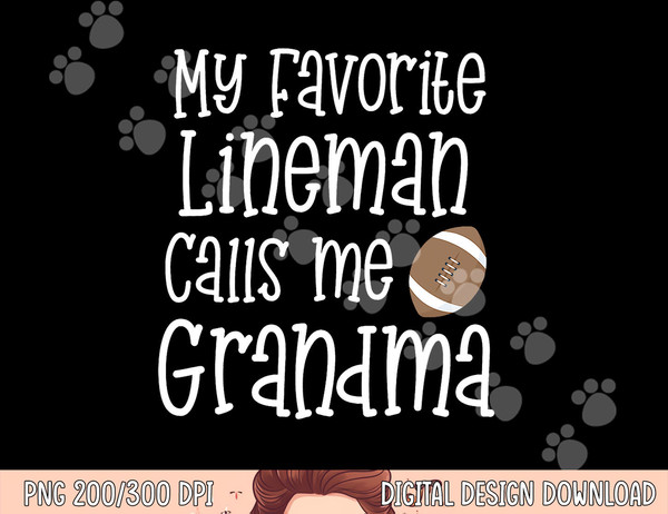 Football My Favorite Lineman Calls Me Grandma Grandson Game png, sublimation copy.jpg