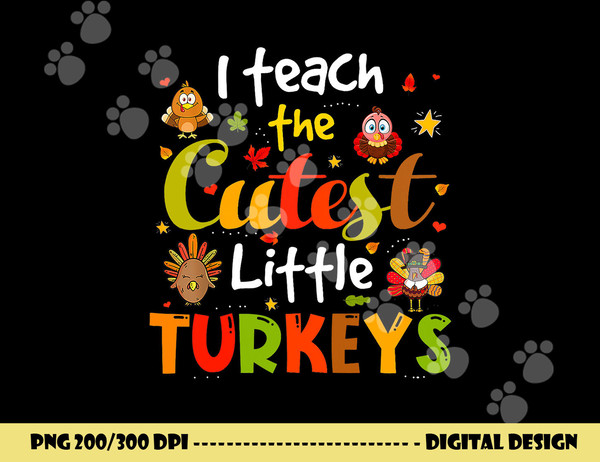 I Teach The Cutest Little Turkeys Pre-K Teacher Thanksgiving png, sublimation copy.jpg