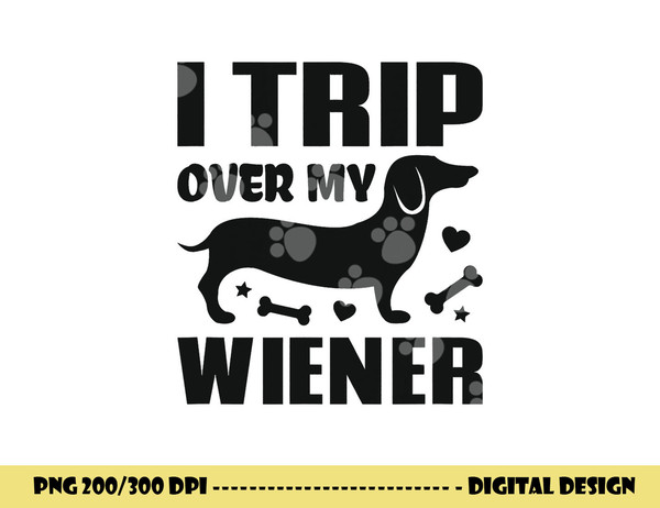 I Trip Over My Wiener Best friend Dog Lover Dachshund  png, sublimation copy.jpg