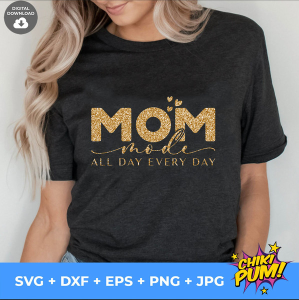 Mom Mode All Day Every Day SVG, Mom life svg, Mothers day gift svg, mom mode svg, Mother's Day svg, mom quotes svg for Cricut - 4.jpg