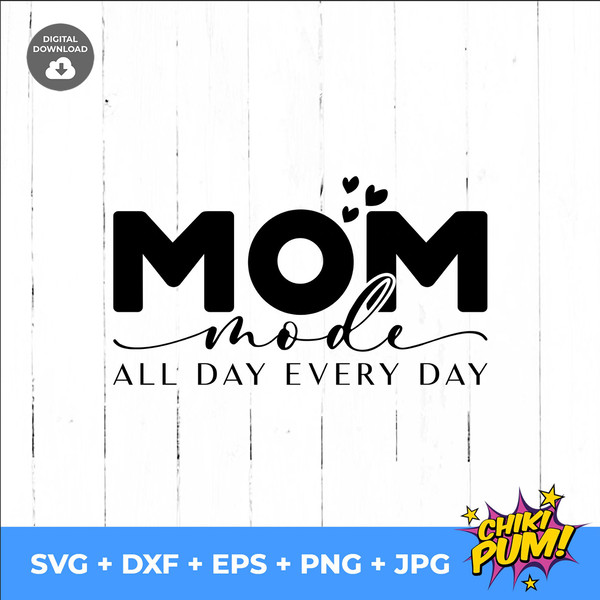 Mom Mode All Day Every Day SVG, Mom life svg, Mothers day gift svg, mom mode svg, Mother's Day svg, mom quotes svg for Cricut - 6.jpg