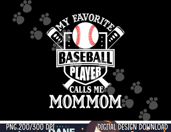 My favorite baseball player calls me Mommom Outfit Baseball png, sublimation copy.jpg