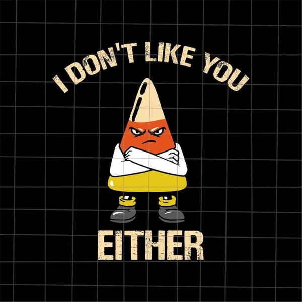 MR-682023133659-i-dont-like-you-either-halloween-svg-candy-corn-svg-image-1.jpg