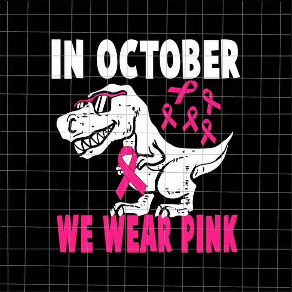 MR-68202318511-in-october-we-wear-pink-dinosaur-svg-dinosaur-breast-cancer-image-1.jpg