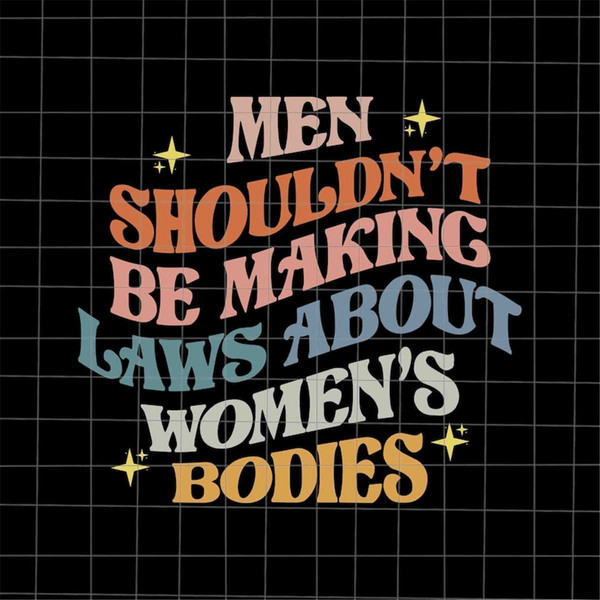 MR-68202323470-men-shouldnt-be-making-laws-about-bodies-svg-pro-roe-image-1.jpg