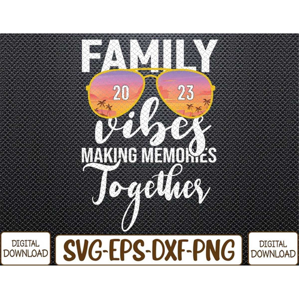 MR-7820239329-family-vibes-2023-making-memories-together-matching-family-image-1.jpg