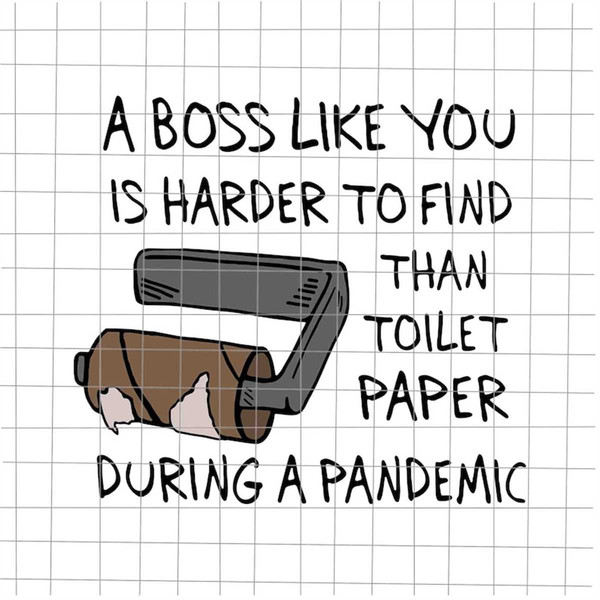 MR-882023124017-a-boss-like-you-is-harder-to-find-than-toilet-paper-during-a-image-1.jpg