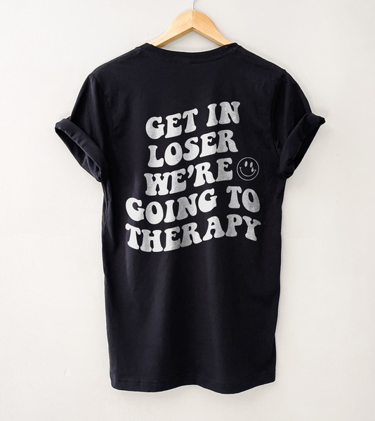 Get In Loser We're Going To Therapy Mental Health Shirt Therapist Shirt Anxiety Depression Shirt School Psychologist Aesthetic - 5.jpg