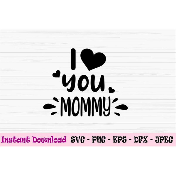 MR-88202318304-i-love-you-mommy-svg-mothers-day-svg-mom-svg-baby-kids-image-1.jpg