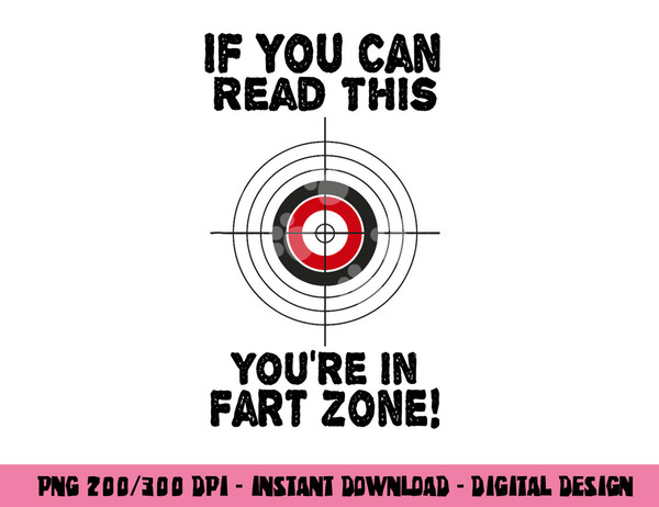 If You Can Read This You re In Fart Zone Funny Humor Quote png, sublimation copy.jpg