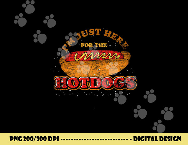 Im Just Here For The Hot Dogs Funny Foodie Weiner Hot Dog  png, sublimation copy.jpg