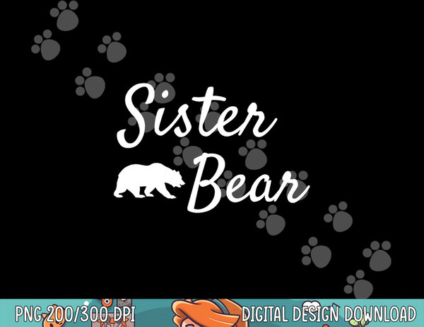 Sister Bear Shirt - Christmas Papa Bear Mama Bear Baby Bear png, sublimation copy.jpg