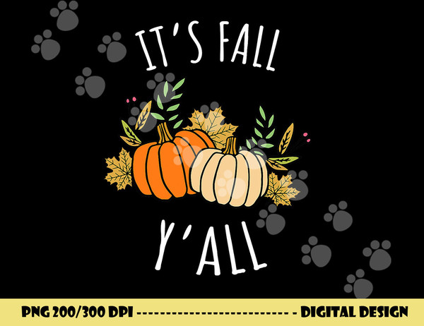 It s Fall Y all - Funny Autumn & Thanksgiving Day Gift png, sublimation copy.jpg