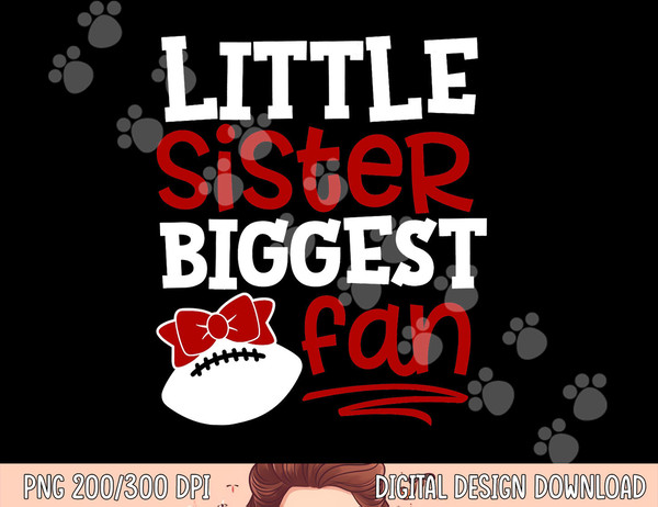 Football-Little Sister Biggest Fan png, sublimation copy.jpg