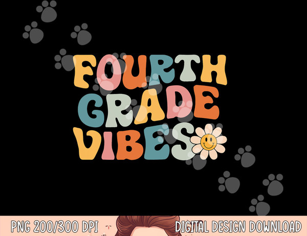 Fourth Grade Vibes - 4th Grade Team Retro 1st Day of School  png, sublimation copy.jpg