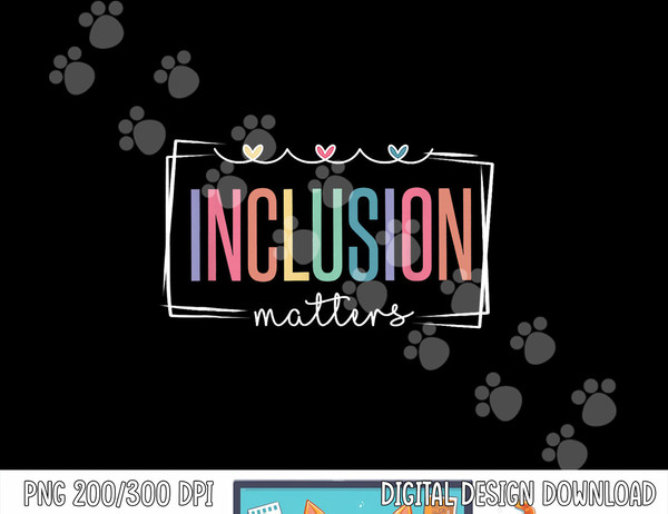 Special Education Autism Awareness Teacher Inclusion Matters  png, sublimation copy.jpg