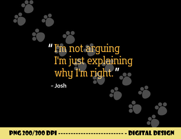 JOSH Gift Quote Funny Birthday Personalized Name Idea png, sublimation copy.jpg