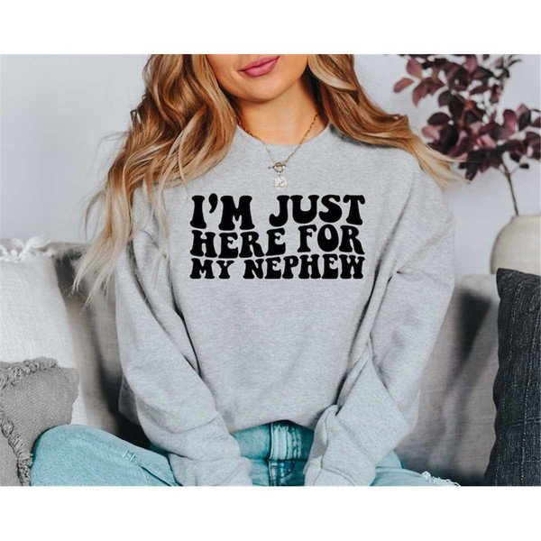 MR-1282023103212-im-just-here-for-my-nephew-sweatshirt-gift-for-aunt-hoodie-image-1.jpg