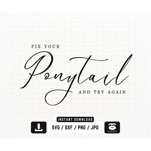 MR-1282023141618-fix-your-ponytail-and-try-again-svg-instant-download-for-image-1.jpg