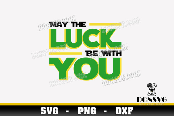 May-The-Luck-Be-With-You-SVG-Irish-Star-Wars-Day-png-clipart-T-Shirt-Design-St-Patricks-Force-Cricut-files.jpg