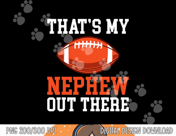 Thats my Nephew out there Football Family Sister Aunt png, sublimation copy.jpg