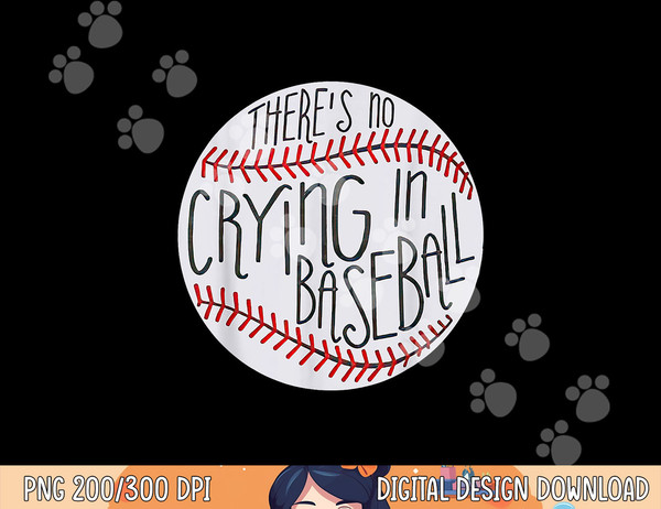 There Is No Crying In Baseball Funny Sports Ball Game png, sublimation.jpg