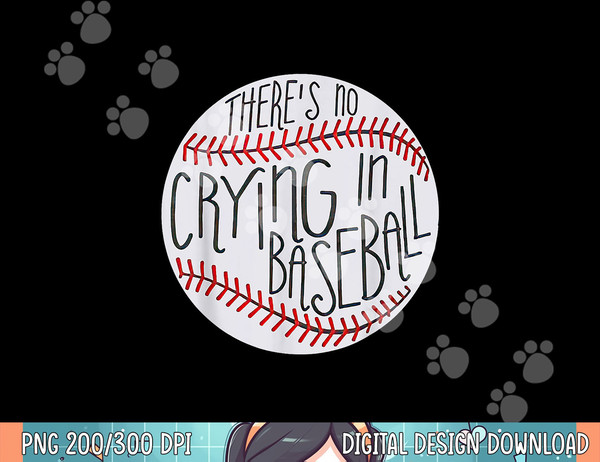 There Is No Crying In Baseball Funny Sports Ball Game png, sublimation .jpg