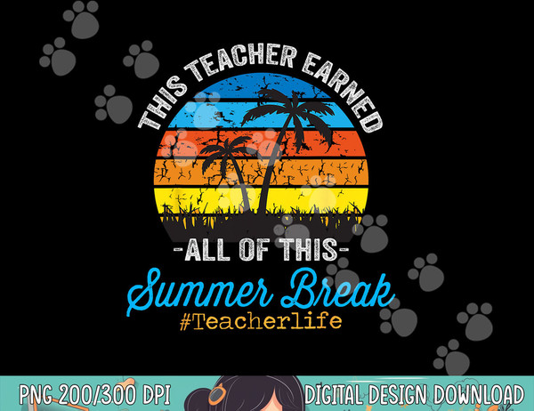 This Teacher Earned All Of This Summer Break Retro Vintage  png, sublimation copy.jpg