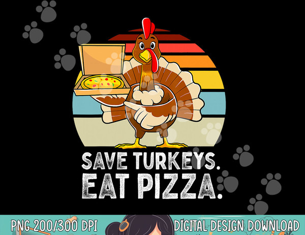 Turkey Funny Thanksgiving Save Turkeys Eat Pizza Men Boys png, sublimation copy.jpg