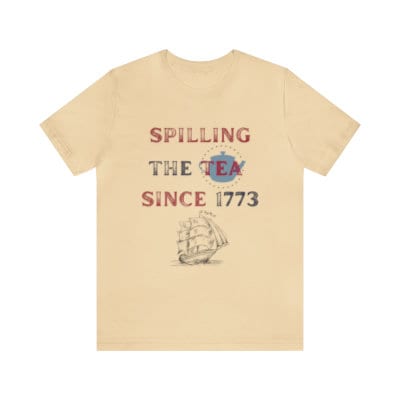 Spilling Tea Since 1773 Tee 4th of July Funny Tshirt America Freedom USA T-shirt Fourth of July American History Nerd Womens Unisex Mens UK - 7.jpg