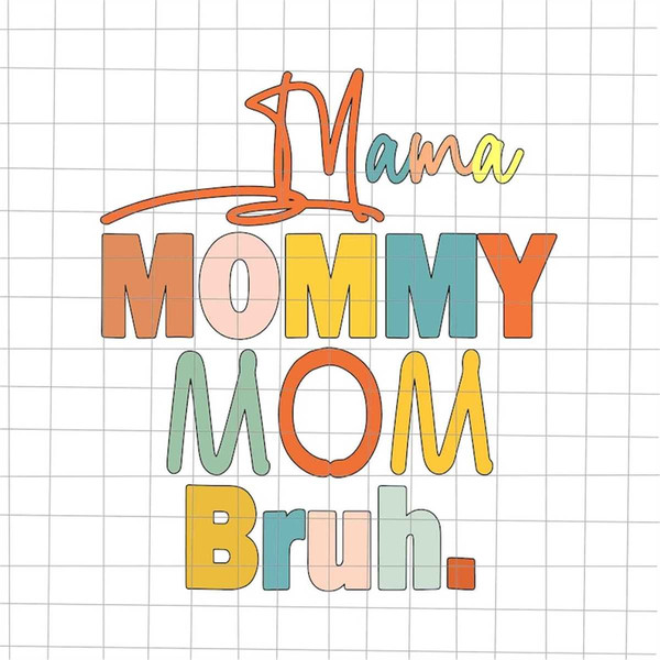 MR-158202320101-mama-mommy-mom-bruh-svg-mothers-day-svg-funny-image-1.jpg
