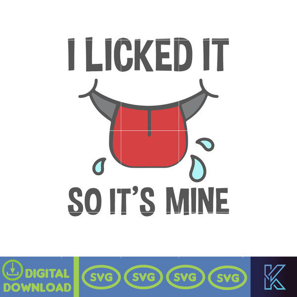 I licked it so its mine svg, png, dxf, Instant Download.jpg