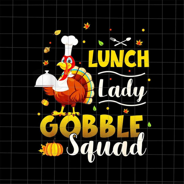 MR-1882023105712-lunch-lady-gobble-squad-png-funny-quote-thanksgiving-png-image-1.jpg