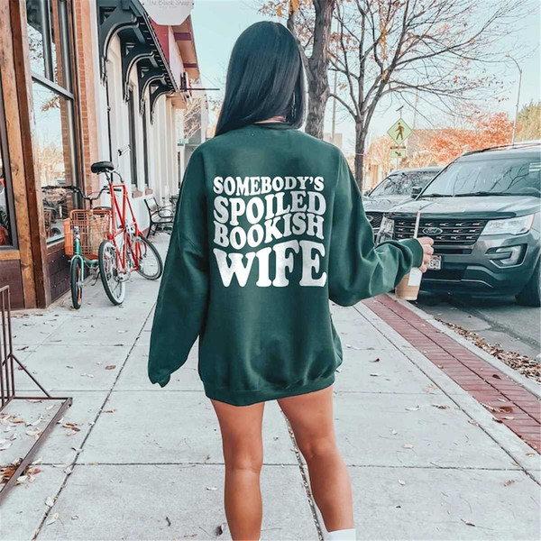 MR-18820231566-somebodys-spoiled-bookish-wife-sweatshirt-bookish-vsco-forest-green.jpg