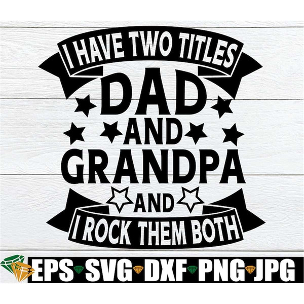 MR-198202395720-i-have-two-titles-dad-and-grandpa-and-i-rock-them-both-image-1.jpg