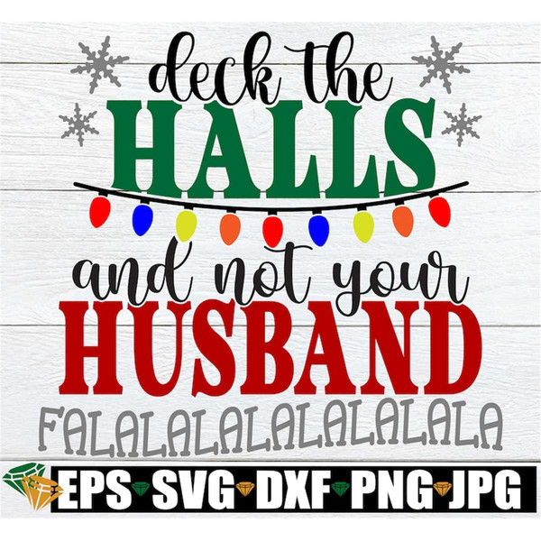 MR-198202310253-deck-the-halls-and-not-your-husband-funny-christmas-shirt-for-image-1.jpg