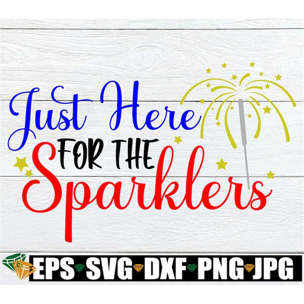 MR-198202312338-just-here-for-the-sparklers-sparkler-svg-4th-of-july-svg-image-1.jpg