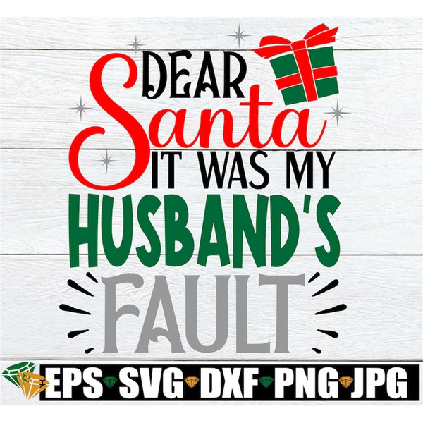 MR-1982023135645-dear-santa-it-was-my-husbands-fault-funny-christmas-image-1.jpg