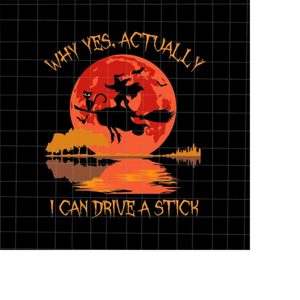 MR-1982023163621-why-yes-actually-i-can-drive-a-stick-svg-witch-halloween-svg-image-1.jpg